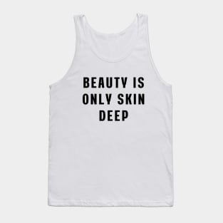 Beauty is only skin deep Tank Top